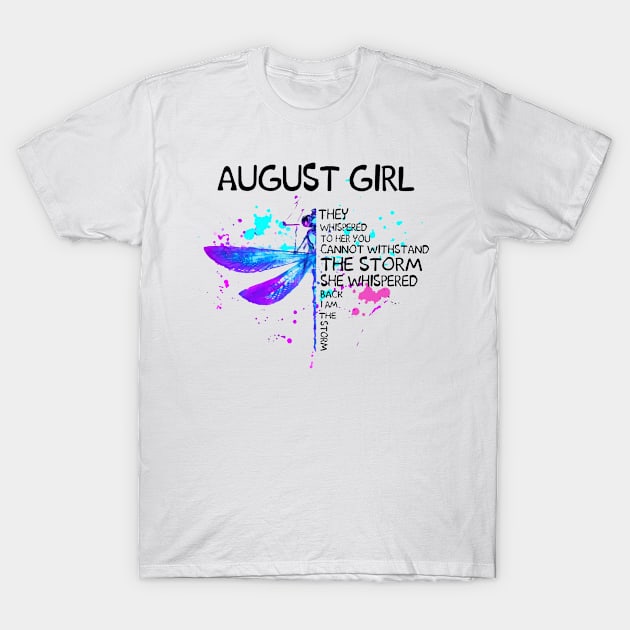 Dragonfly August Girl She Whispered Back I Am The Storm T-Shirt by Minkey